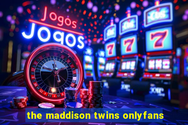 the maddison twins onlyfans