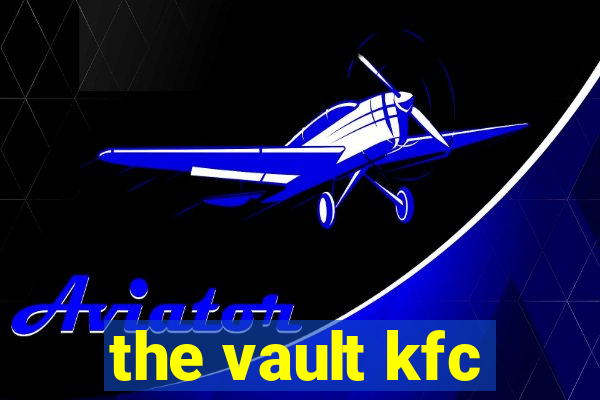 the vault kfc