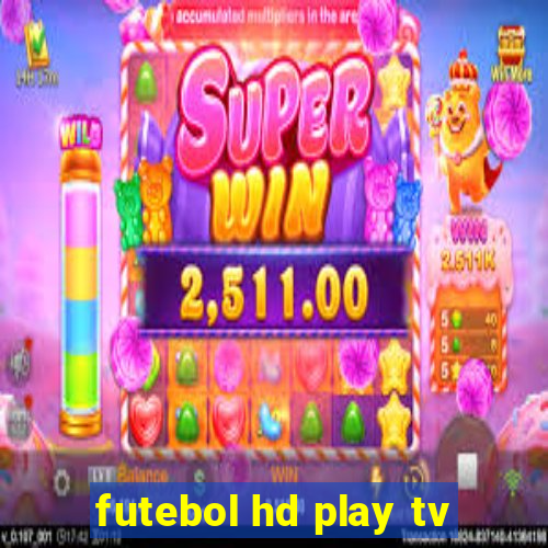 futebol hd play tv