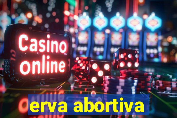 erva abortiva