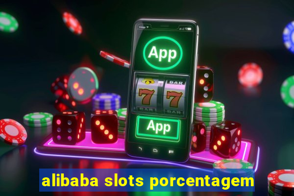 alibaba slots porcentagem