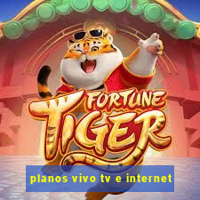 planos vivo tv e internet