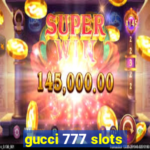 gucci 777 slots