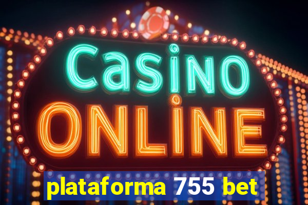 plataforma 755 bet