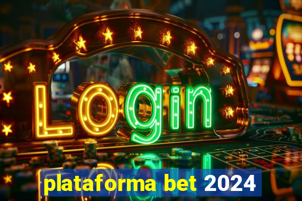 plataforma bet 2024