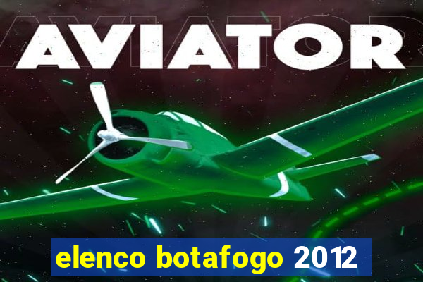 elenco botafogo 2012