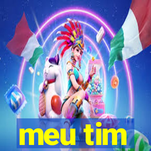 meu tim