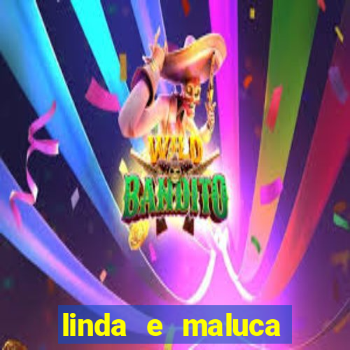 linda e maluca orochi letra