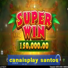 canaisplay santos