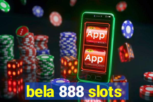 bela 888 slots