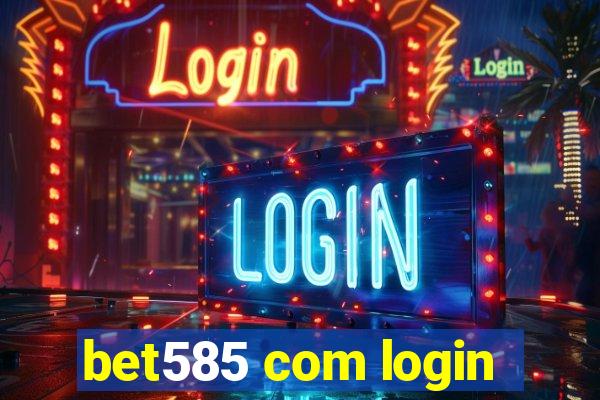 bet585 com login