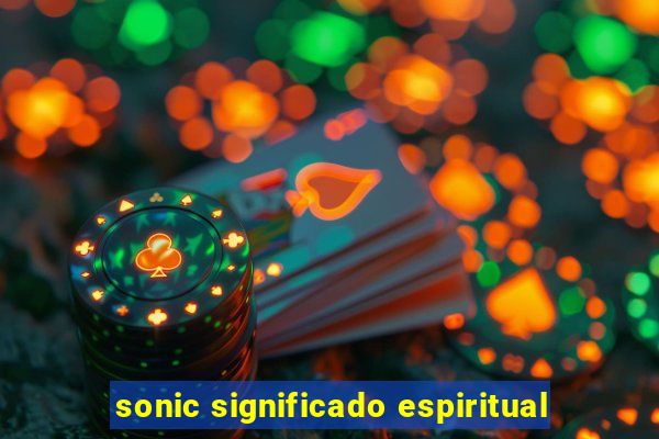 sonic significado espiritual