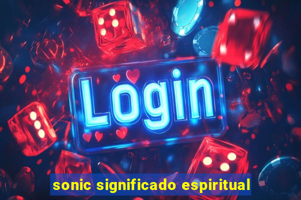 sonic significado espiritual