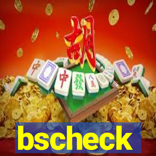 bscheck