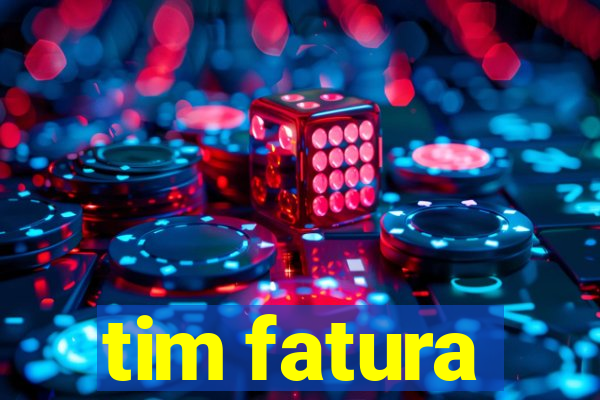 tim fatura