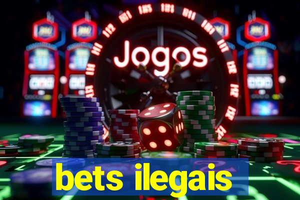 bets ilegais