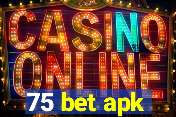 75 bet apk