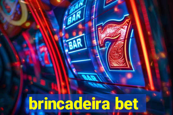 brincadeira bet