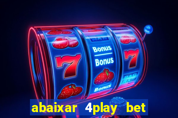 abaixar 4play bet baixar app