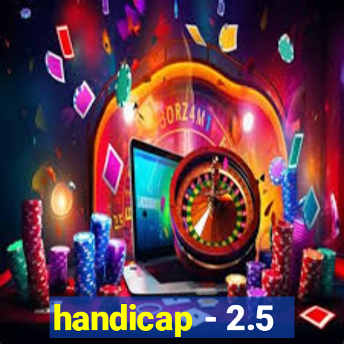 handicap - 2.5