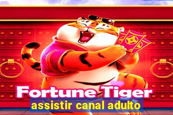 assistir canal adulto