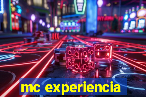 mc experiencia