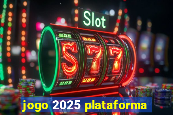 jogo 2025 plataforma