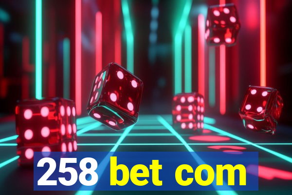 258 bet com