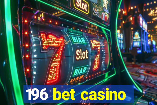 196 bet casino