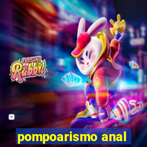 pompoarismo anal