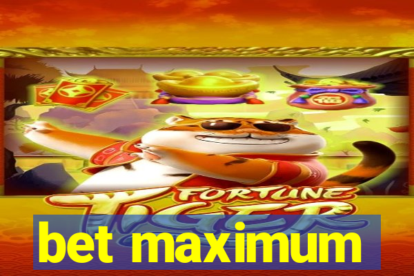 bet maximum