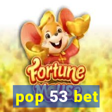 pop 53 bet