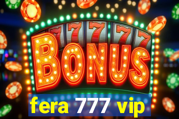 fera 777 vip