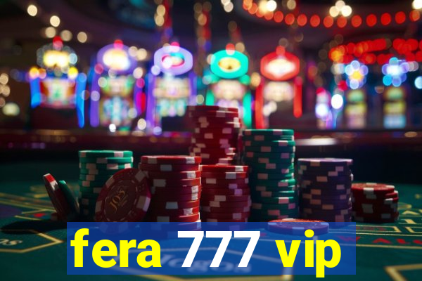 fera 777 vip