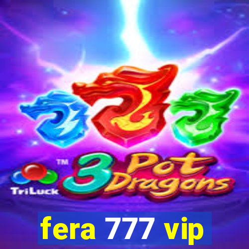 fera 777 vip