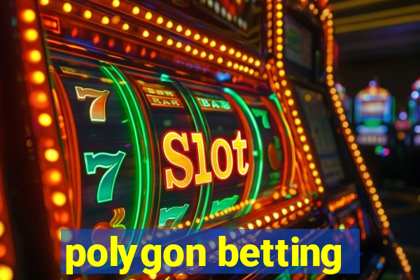 polygon betting