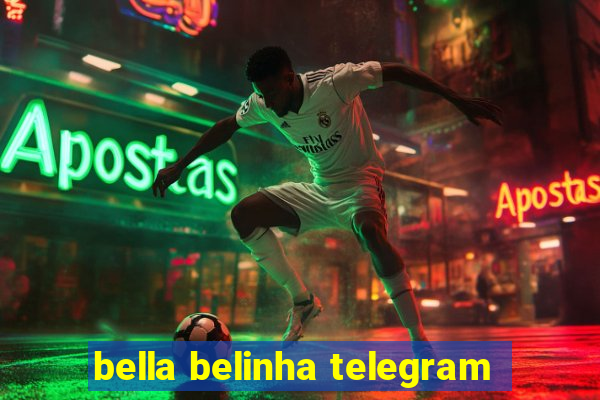 bella belinha telegram