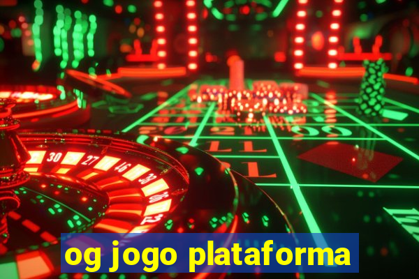 og jogo plataforma