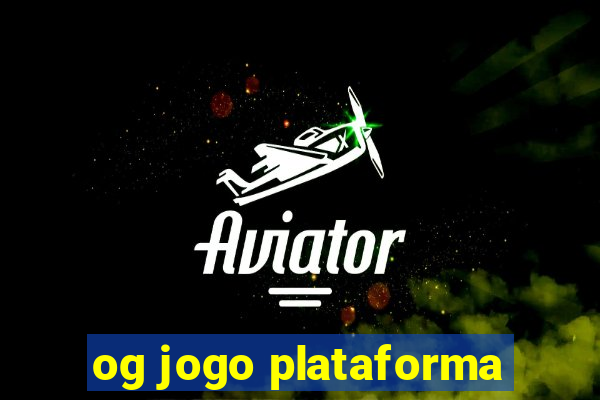 og jogo plataforma