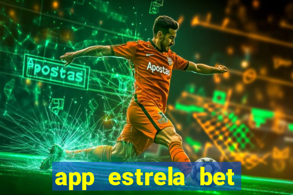 app estrela bet nao compativel