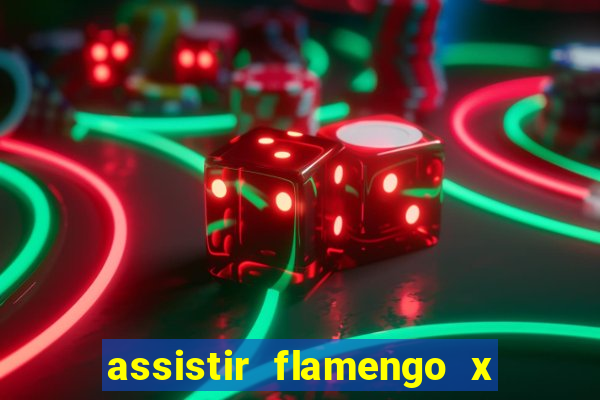 assistir flamengo x corinthians ao vivo multicanais