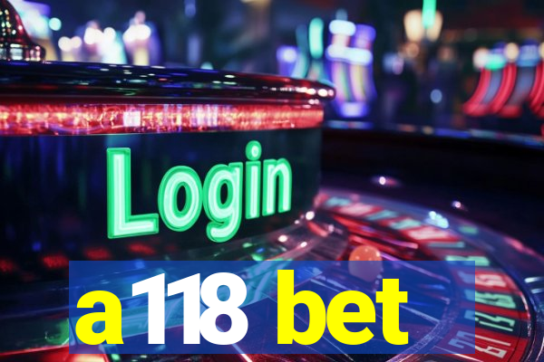 a118 bet