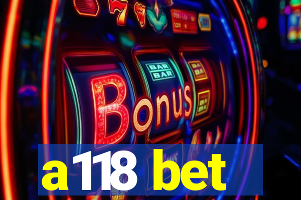 a118 bet