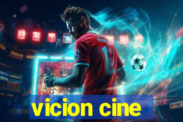 vicion cine