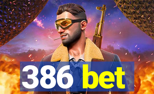 386 bet