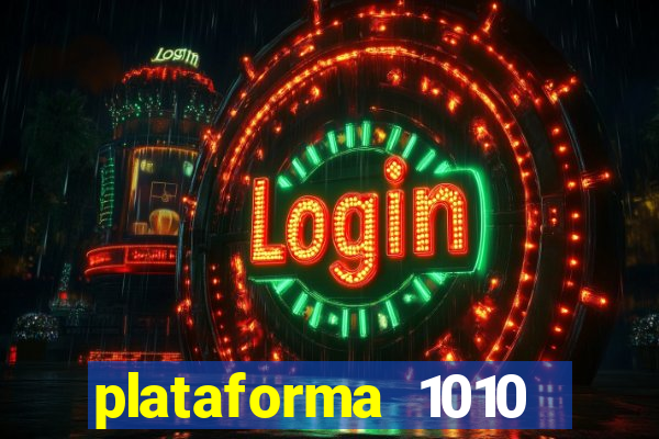 plataforma 1010 jogo do tigre