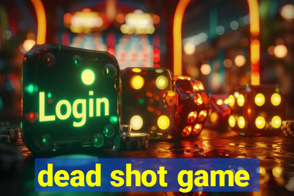 dead shot game