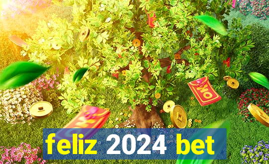 feliz 2024 bet