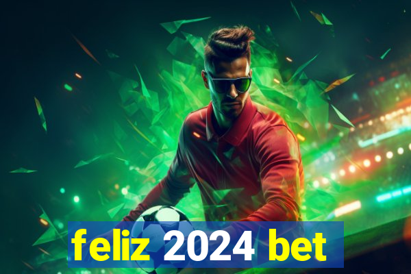 feliz 2024 bet