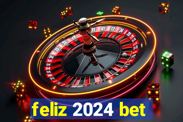 feliz 2024 bet